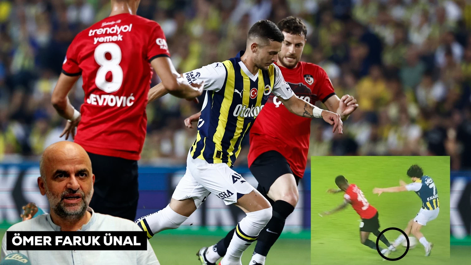 Fenerbahçe-Gaziantep FK maçının tartışmalı kararlarını Ömer Faruk Ünal 343'e değerlendirdi